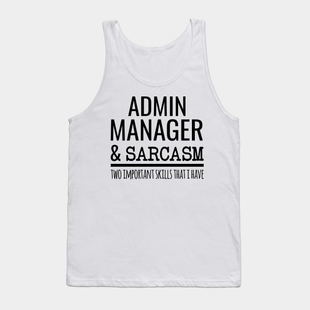 Admin Manager And Sarcasm Two Important Skills That I Have Tank Top by Saimarts